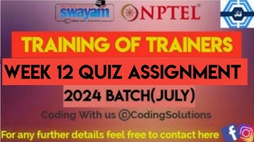 Training Of Trainers Week 12 Quiz Assignment Solution | NPTEL 2024 (July)| SWAYAM