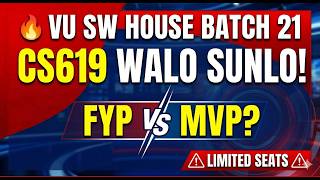 FYP vs MVP? VU Software House Batch 21 - Should You Join? (CS619 Students Must Watch)