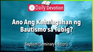 January 23: Ano Ang Kahalagahan ng Bautismo sa Tubig -Baptism - Romans 6:3-4 -365 Daily Devotions