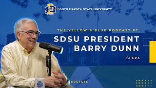 The Yellow & Blue Podcast S1EP3 | SDSU President Barry Dunn | SDState