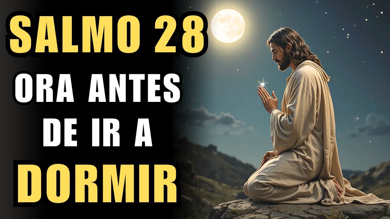 Oración de la Noche: Salmo 28 | PODEROSA Oración de Clamor a Dios