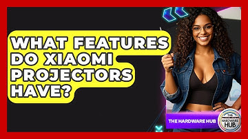 What Features Do Xiaomi Projectors Have? - The Hardware Hub