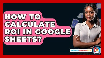 How To Calculate ROI In Google Sheets? - SearchEnginesHub.com