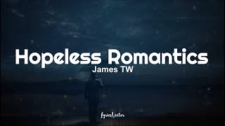 Download Lagu James TW - Hopeless Romantics (Lyrics) 🎧 MP3