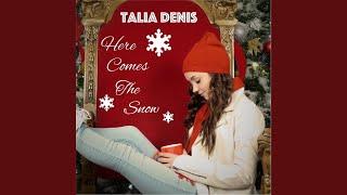 Video thumbnail of "Talia Denis - Here Comes the Snow"