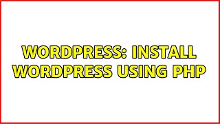Wordpress: Install WordPress using PHP