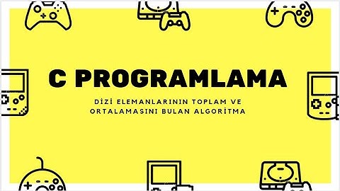 C Programlama Dersleri #33. Dizi Elemanlarının Toplam Ve Ortalamasını Bulan Algoritma