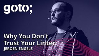Why You Don't Trust Your Linter • Jeroen Engels • GOTO 2022