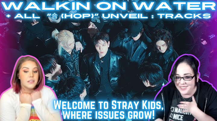 Stray Kids "Walkin On Water" M/V + ALL  "合 (HOP)" UNVEIL : TRACKs | K-Cord Girls Reaction