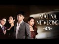 Phim Hay | Mặt Nạ Nữ Vương - Tập 40 | Phim Việt Nam Hay Nhất 2025 | Phim Truyền Hình Việt Nam Hay