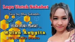 Lagu Untuk Sahabat - Elvy Sukaesih | Cover Hola - Holo Music