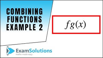 Combining functions : Example 2 : ExamSolutions