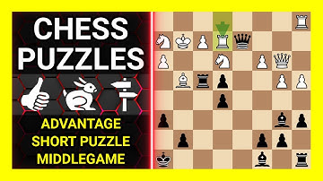 Chess Puzzles to Practice. Themes: Advantage, Short puzzle, Middlegame. Learn Chess