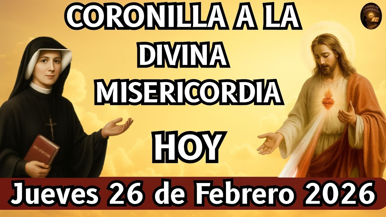 CORONILLA a la Divina MISERICORDIA de Hoy JUEVES 26 FEBRERO  2026 FRENTE al SANTÍSIMO SACRAMENTO