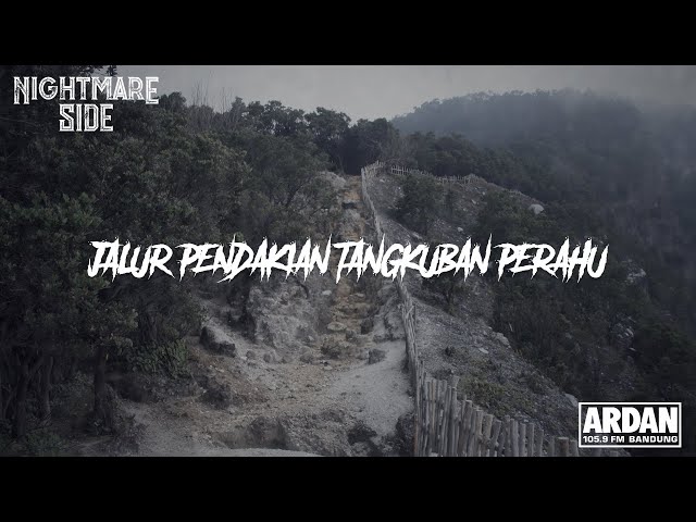 JALUR PENDAKIAN TANGKUBAN PERAHU (NIGHTMARE SIDE OFFICIAL 2019) - ARDAN RADIO class=