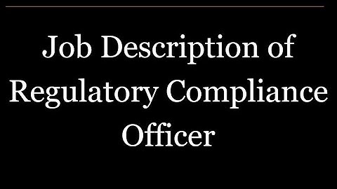 What is the Job Description of a Regulatory Compliance Officer | Compliance Specialists Roles
