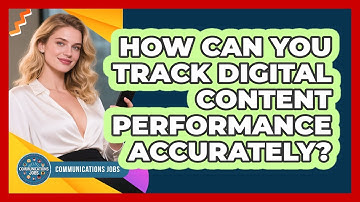 How Can You Track Digital Content Performance Accurately?