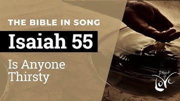 Isaiah 55 - Is Anyone Thirsty  ||  Bible in Song  ||  Project of Love