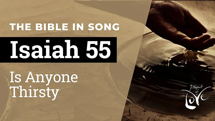 Isaiah 55 - Is Anyone Thirsty  ||  Bible in Song  ||  Project of Love - DayDayNews