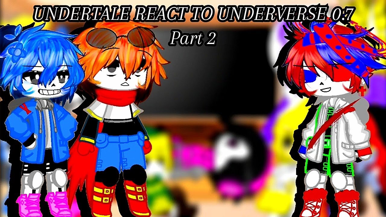 Undertale React To Underverse 0.7 Part 2 | Gacha Club