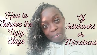 How To Survive The 'Ugly Stage' of Sisterlocks or Microlocks!