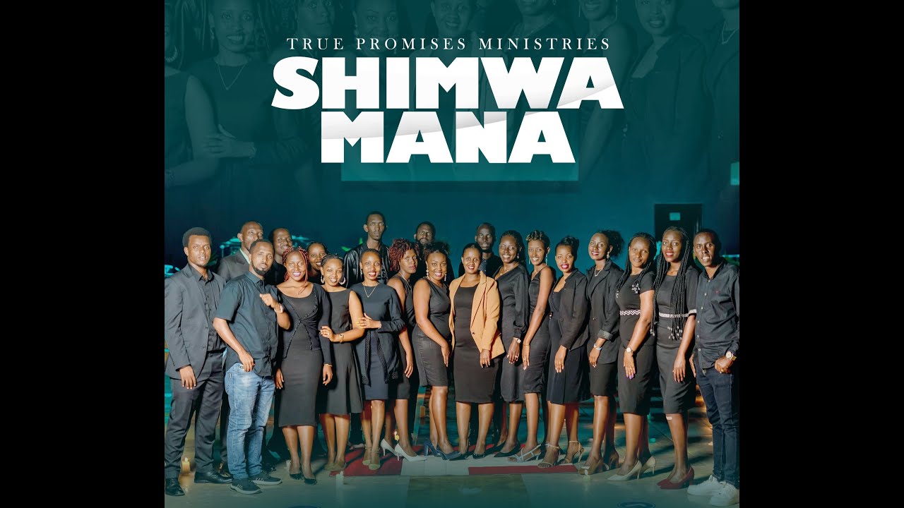 Shimwa Mana By True Promises Ministries Official Video Gospel Praise  Worship Song