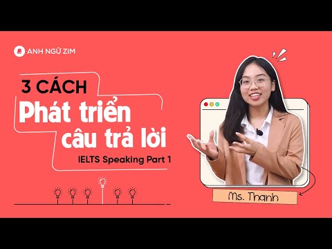 Cách Phát Triển Câu Trả Lời ăn điểm Ielts Speaking Part 1 Anh Ngữ Zim Cách Phát Triển Câu Trả Lời ăn điểm Ielts Speaking Part 1 Anh Ngữ Zim