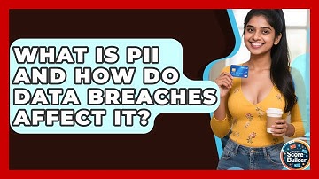 What Is PII And How Do Data Breaches Affect It? - Student Score Builder