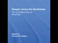 Reagan Versus The Sandinistas   The Undeclared War On    Thomas W  Walker part two