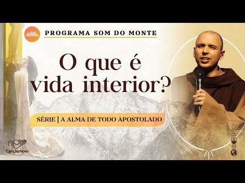 O que é vida interior? | A alma de todo o apostolado | #03