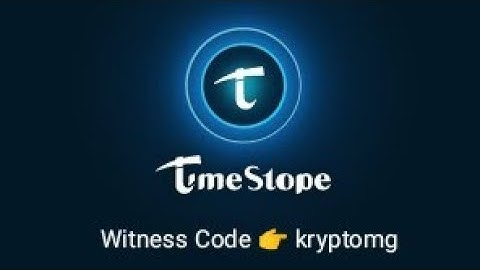 Timestope: Mobile based crypto-currency mining|Join with witness code- kryptomg