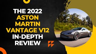 The 2022 Aston Martin Vantage V12 - In Depth Review