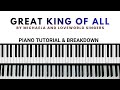 GREAT KING OF ALL BY MICHAELA AND LOVEWORLD SINGERS – Piano Tutorial &amp; Breakdown