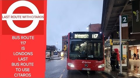 Bus Route 117 is Londons LAST Bus Route to use CITAROS 