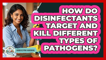 How Do Disinfectants Target And Kill Different Types Of Pathogens? - Homekeeping Handbook