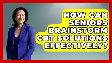 How Can Seniors Brainstorm CBT Solutions Effectively? - Golden Years CBT