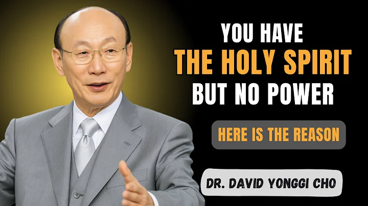 WHY You Have The Holy Spirit But Still No Power, Word Of God - Dr David Yonggi Cho