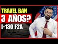 Travel Ban: Esto cambia TODO para residentes con I-130 F2A