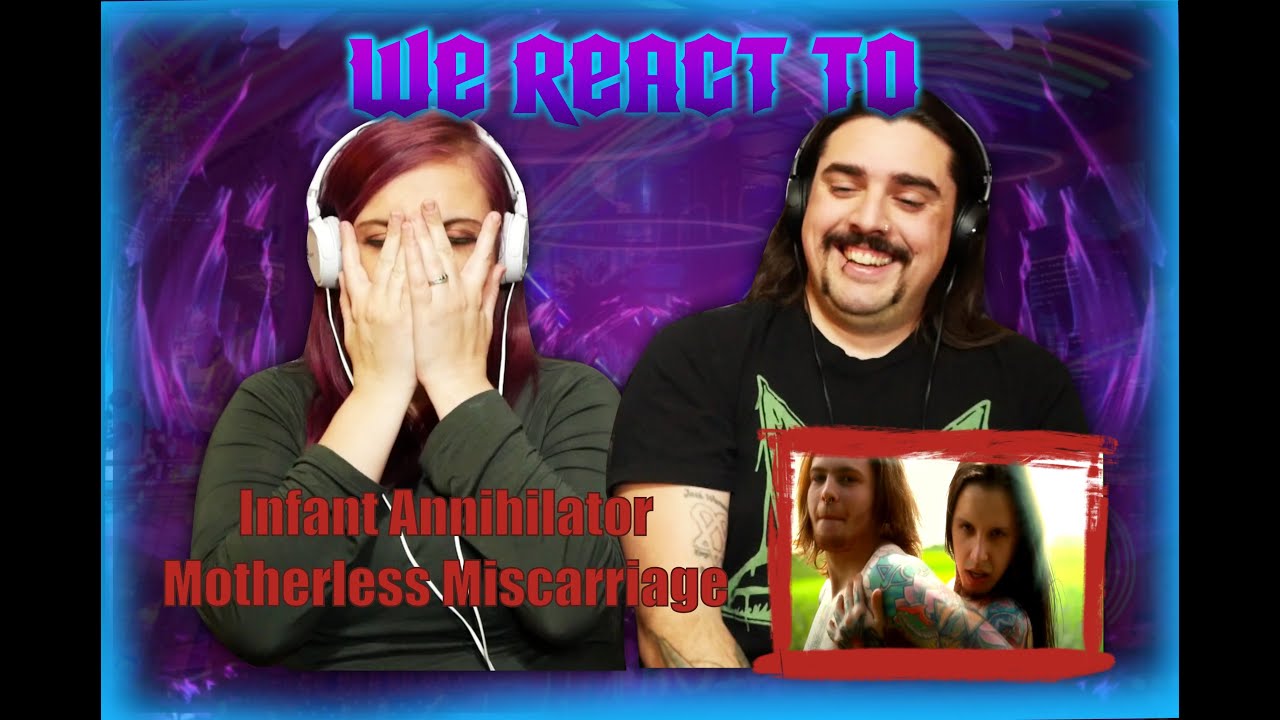 Watch Infant Annihilator - Motherless Miscarriage (FIRST TIME COUPLES REACT) on YouTube Watch Infant Annihilator - Motherless Miscarriage (FIRST TIME COUPLES REACT) on YouTube