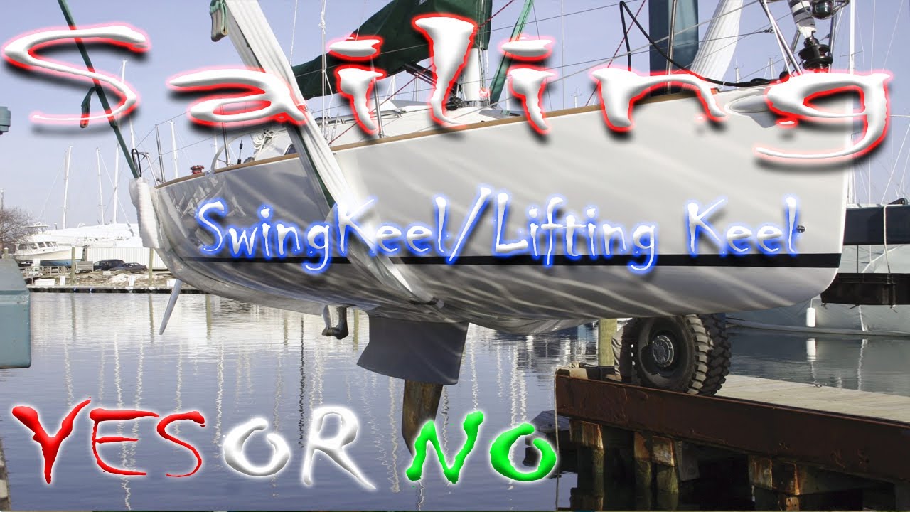 Sailing, sail, sailboat, Bluewater sailboat, Lifting keel yes or no ? sailboat keels