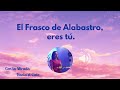 El Frasco de Alabastro | Reflexiones cortas 07.