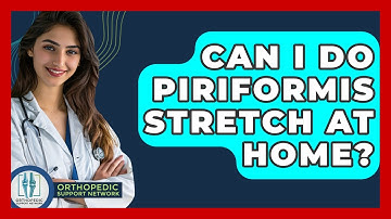 Can I Do Piriformis Stretch At Home? - Orthopedic Support Network