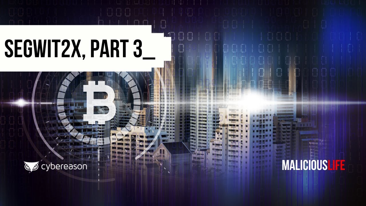 Malicious Life Podcast: SegWit2x Part 3