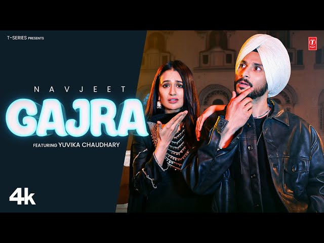 GAJRA (Official Video) | Navjeet | Yuvika Chaudhary | Latest Punjabi Songs 2024 | T-Series class=