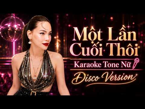 [KARAOKE TONE NỮ] Một Lần Cuối Thôi (Disco Version) - Hồ Ngọc Hà x Nguyễn Hồng Thuận