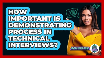 How Important Is Demonstrating Process In Technical Interviews? - Next LVL Programming