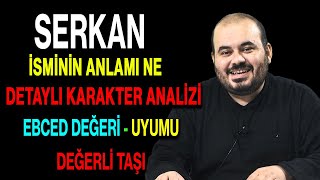 Serkan isminin anlamı nedir ismin esması Detaylı isim karakter analizi ebced değeri uyumu