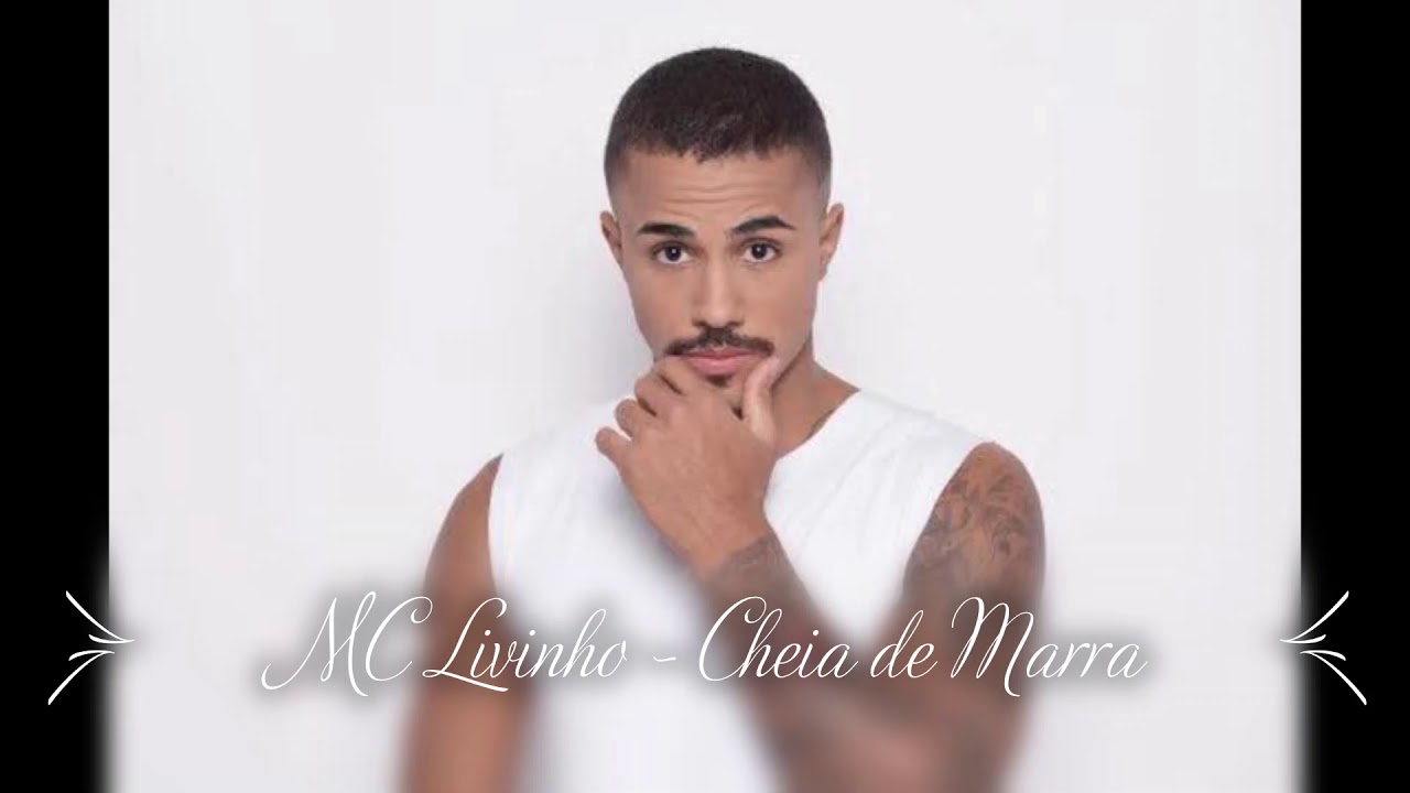 MC Livinho - Cheia de Marra - Izinhlelo zokusebenza ku-Google Play