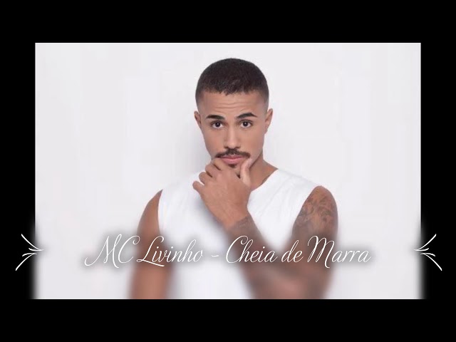 MC Livinho - Cheia de Marra - Apps on Google Play