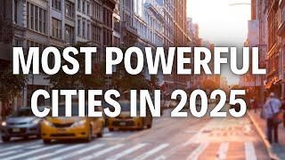 Top 10 Most Powerful Cities in the World (2025) | Global Powerhouses Explained Profile